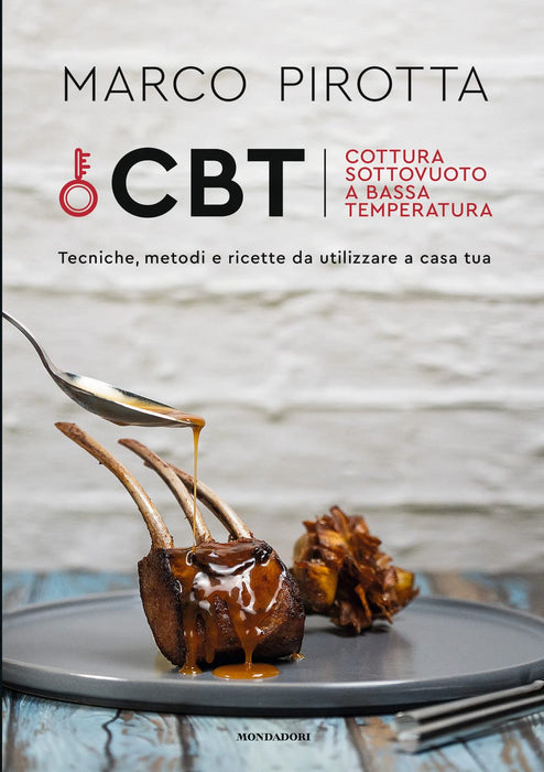 CBT. Low-temperature sous-vide cooking. Techniques, methods, and recipes for use in your home. ITALIAN VERSION